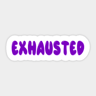 Exhausted Sticker